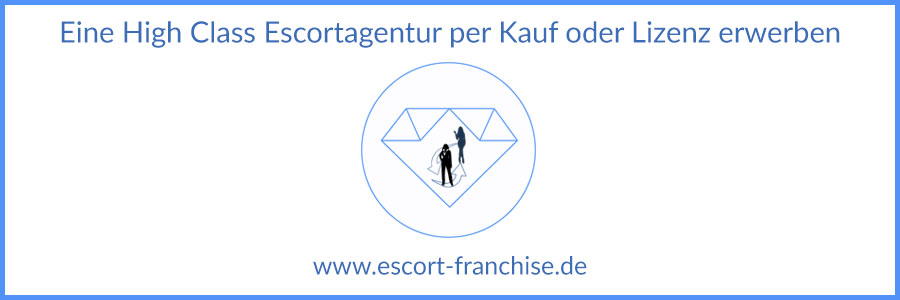 Escort-Franchise - Eine High Class Escortagentur per Kauf oder Lizenz erwerben